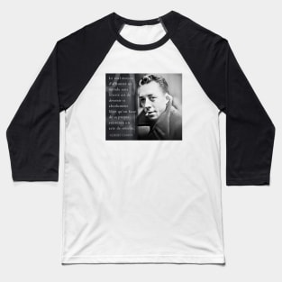 Albert Camus portrait and quote: Le seul moyen d'affronter un monde sans Baseball T-Shirt